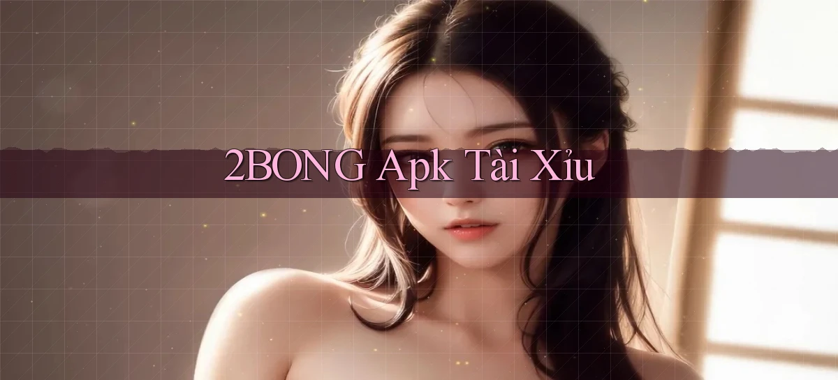 2bong apk tài xỉu