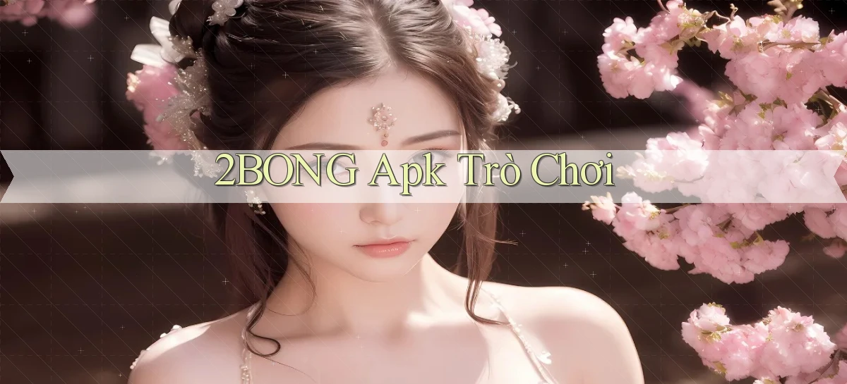 2bong apk trò chơi