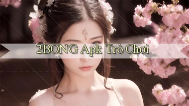 2bong apk trò chơi
