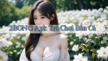 2bong  apk trò chơi bắn cá