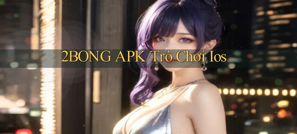2bong APK trò chơi ios