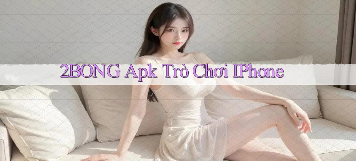 2bong apk trò chơi iPhone