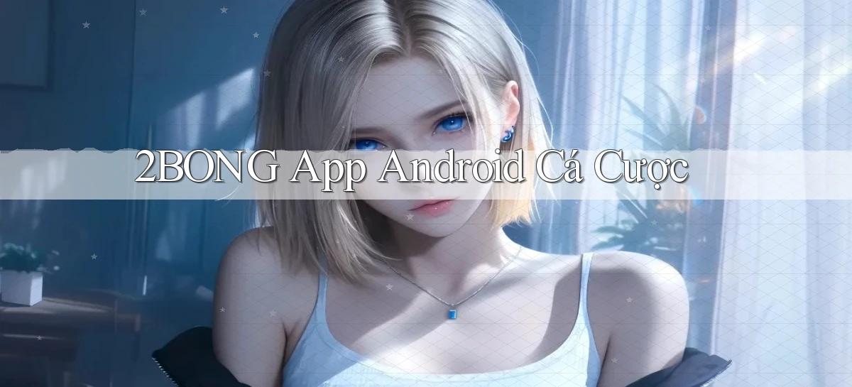 2bong  app android cá cược