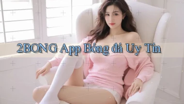 2bong app bóng đá uy tín
