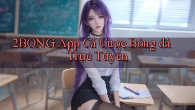 2bong app cá cược bóng đá trực tuyến