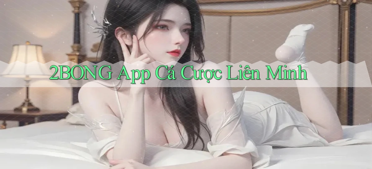 2bong app cá cược liên minh