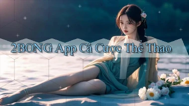 2bong app cá cược thể thao