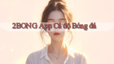2bong app cá độ bóng đá