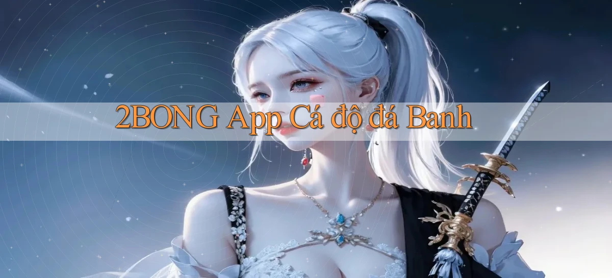 2bong app cá độ đá banh