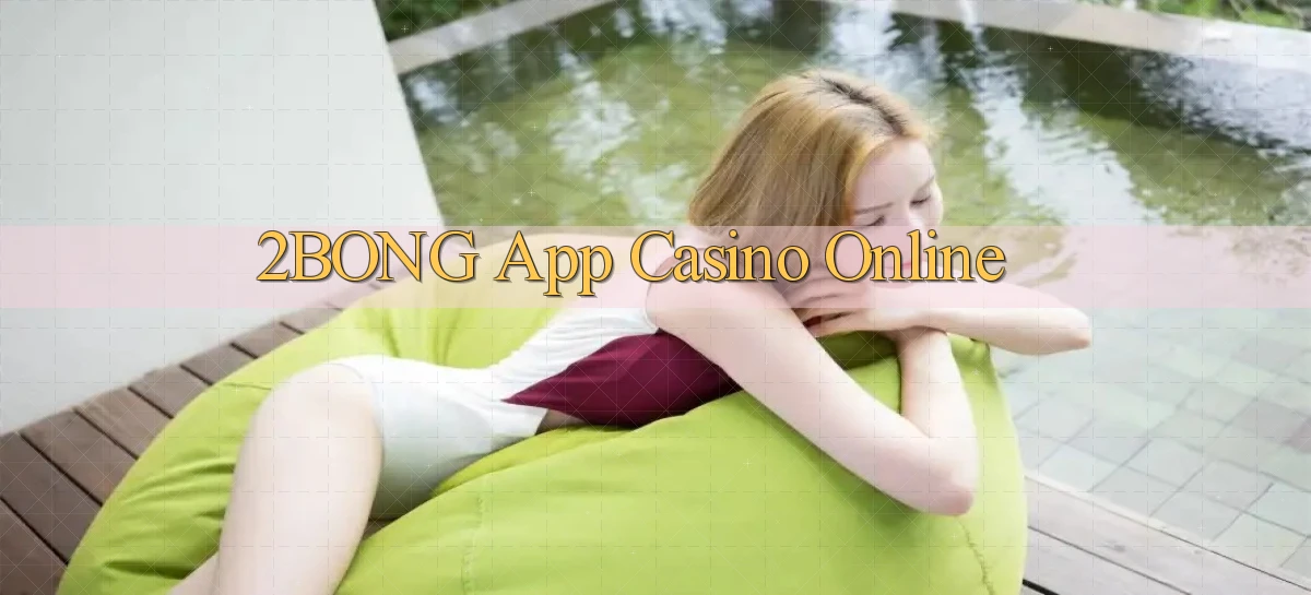 2bong app casino online