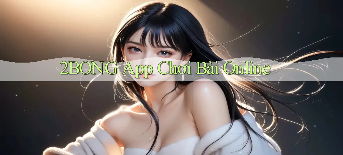 2bong app chơi bài online
