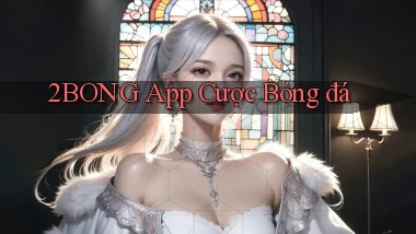 2bong app cược bóng đá