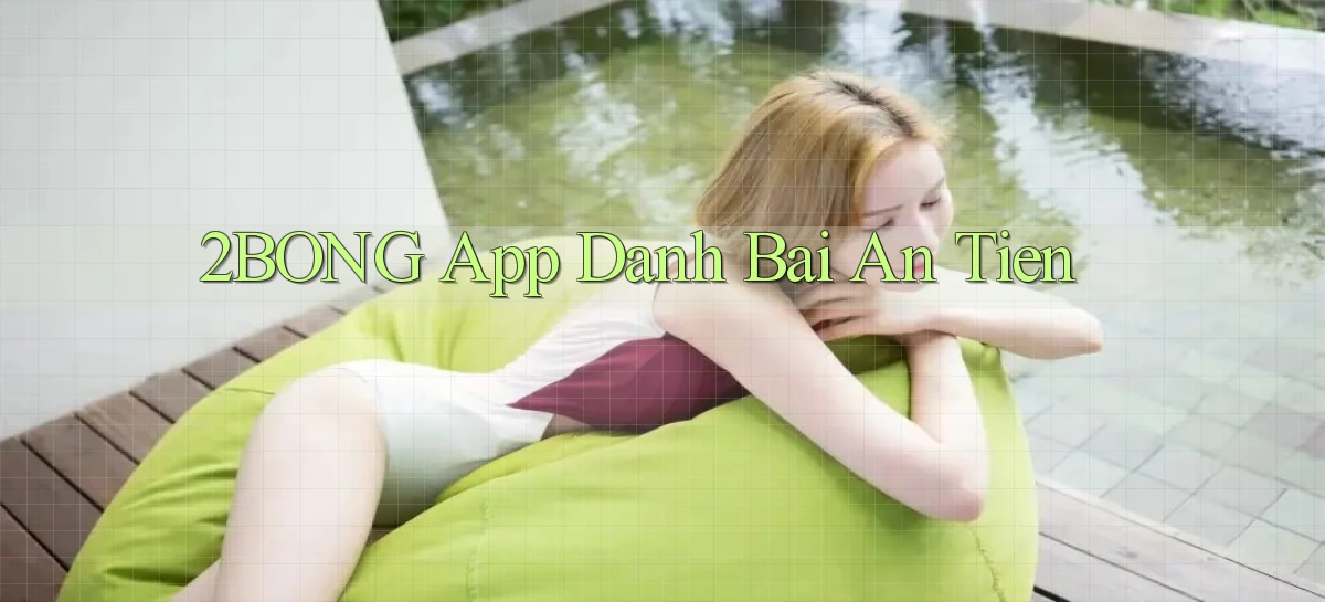 2bong app đánh bài an tiền