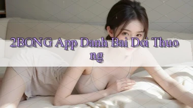 2bong app đánh bài đổi thưởng