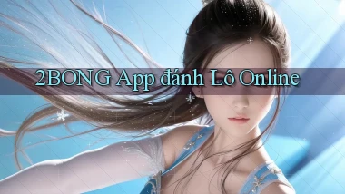 2bong app đánh lô online