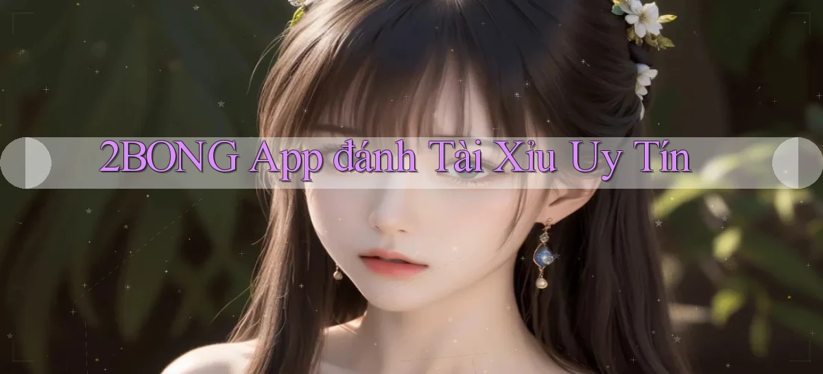 2bong app đánh tài xỉu uy tín