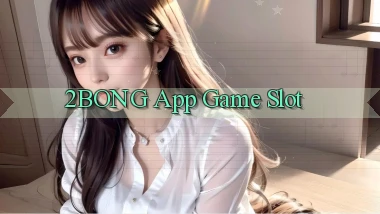 2bong app game slot