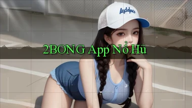 2bong app nổ hũ