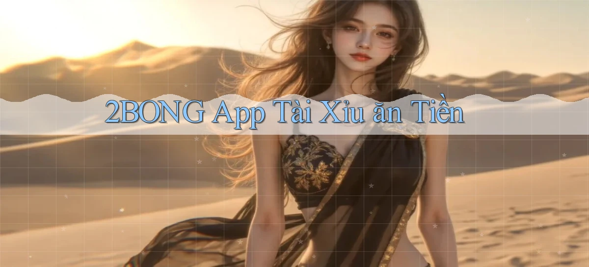2bong app tài xỉu ăn tiền