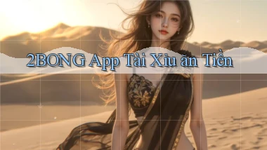 2bong app tài xỉu ăn tiền