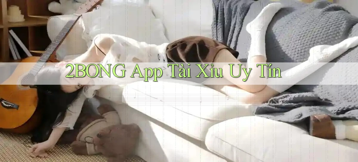 2bong app tài xỉu uy tín