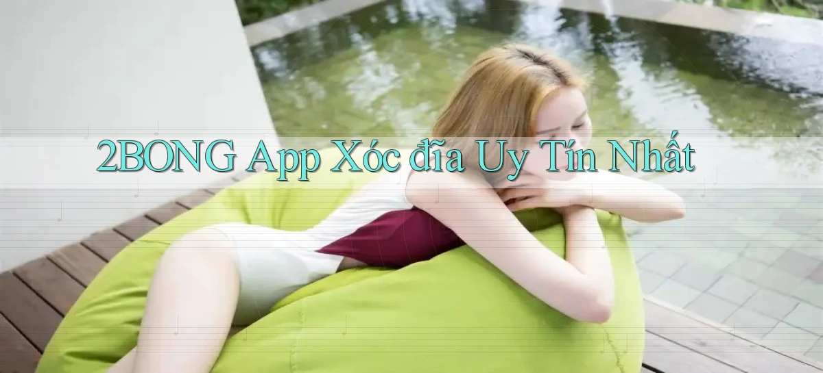 2bong app xóc đĩa uy tín nhất