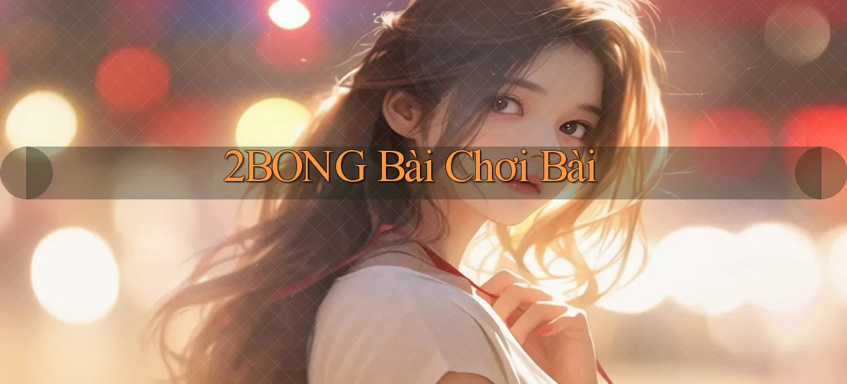 2bong bài chơi bài