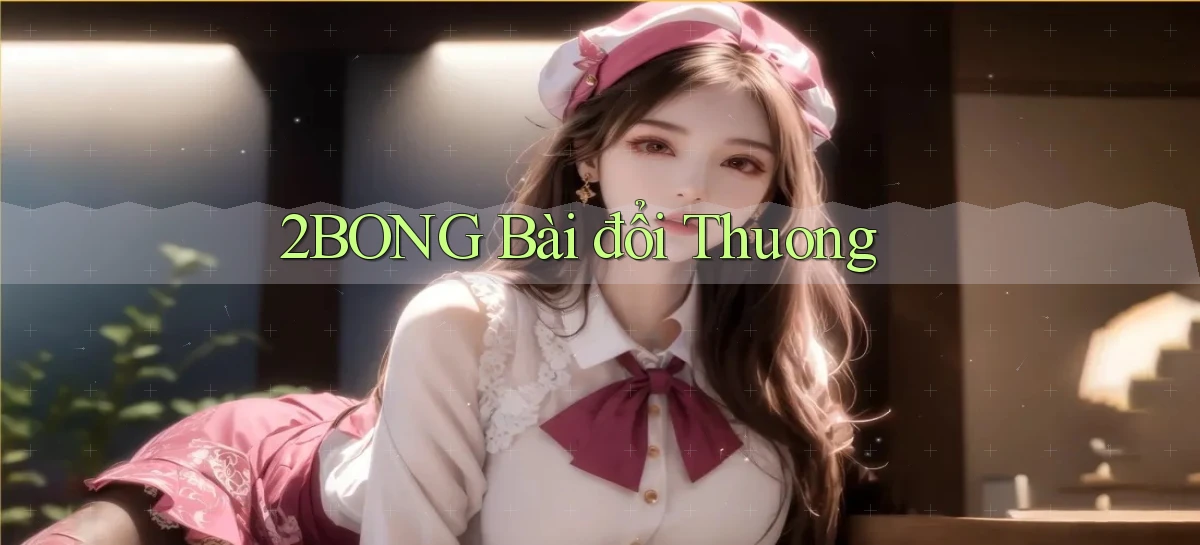 2bong bài đổi thưởng