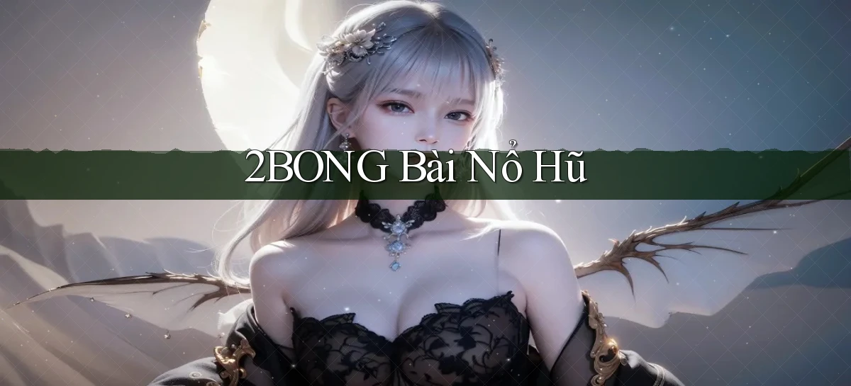 2bong bài nổ hũ