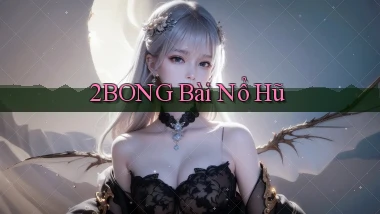 2bong bài nổ hũ