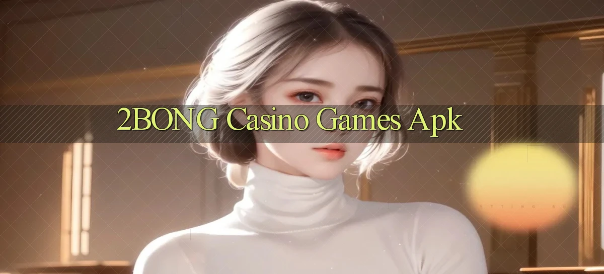 2bong casino games apk