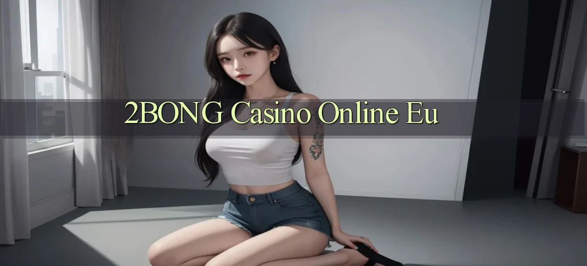 2bong casino online eu