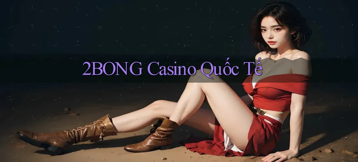 2bong casino quốc tế