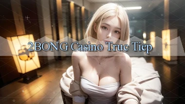2bong casino truc tiep