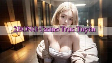 2bong casino trực tuyến