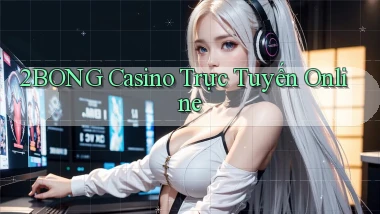 2bong casino trực tuyến online