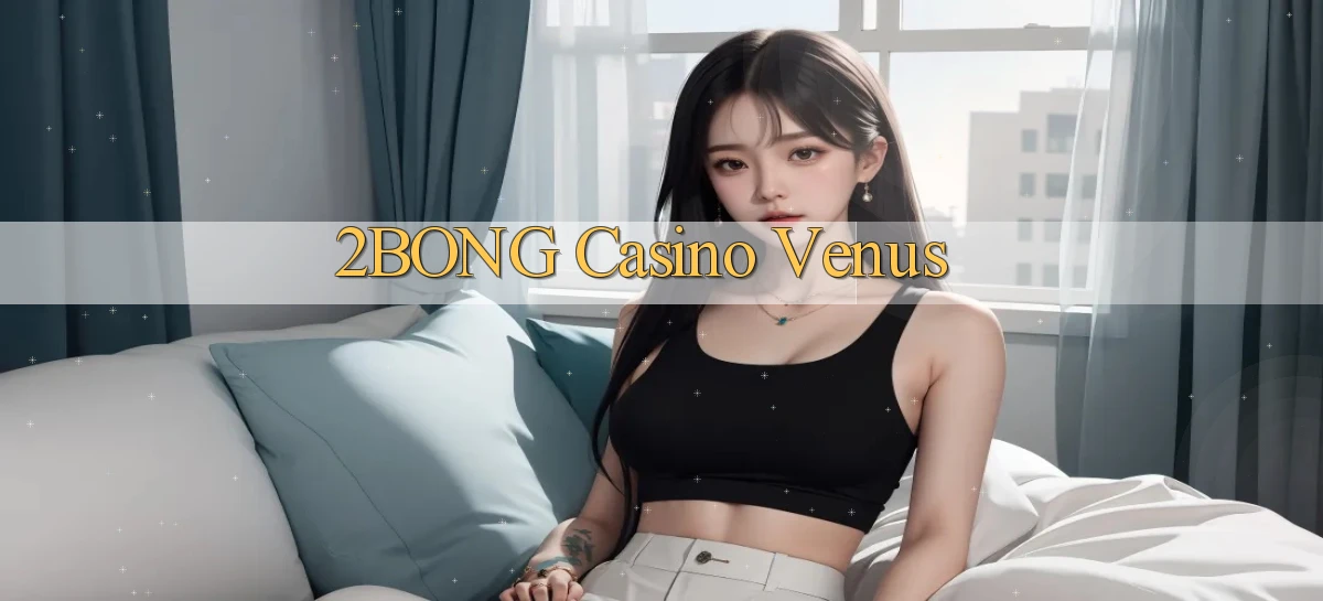 2bong casino venus