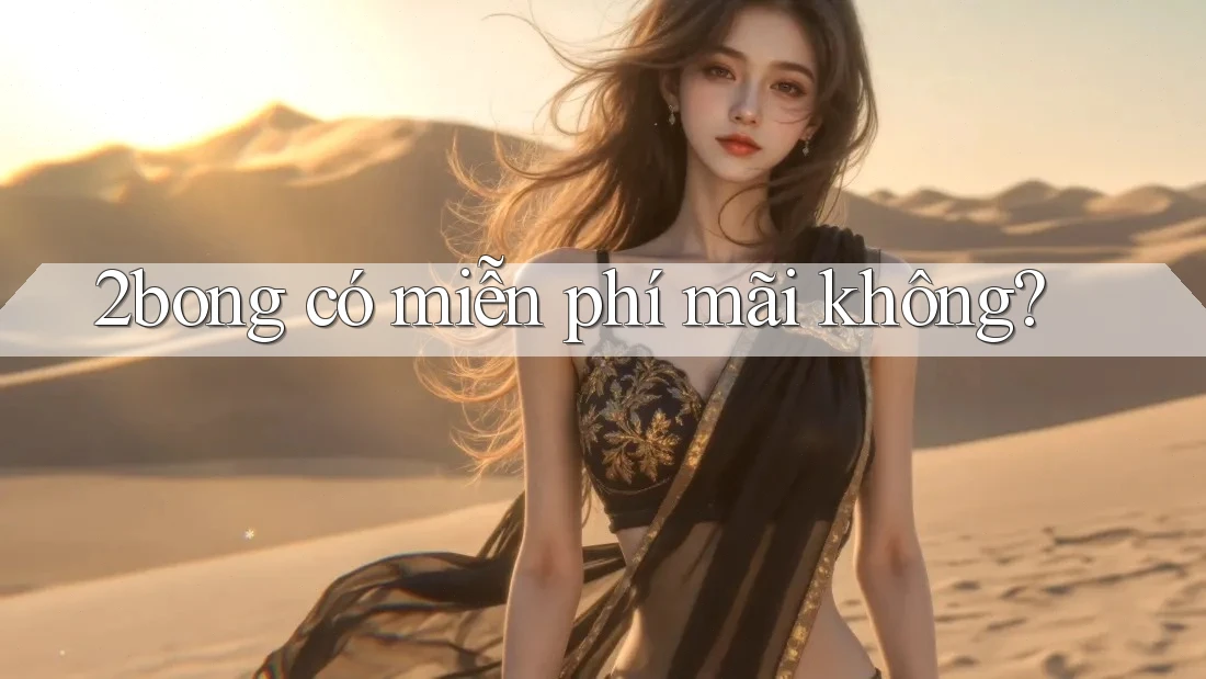 2bong có miễn phí mãi không?