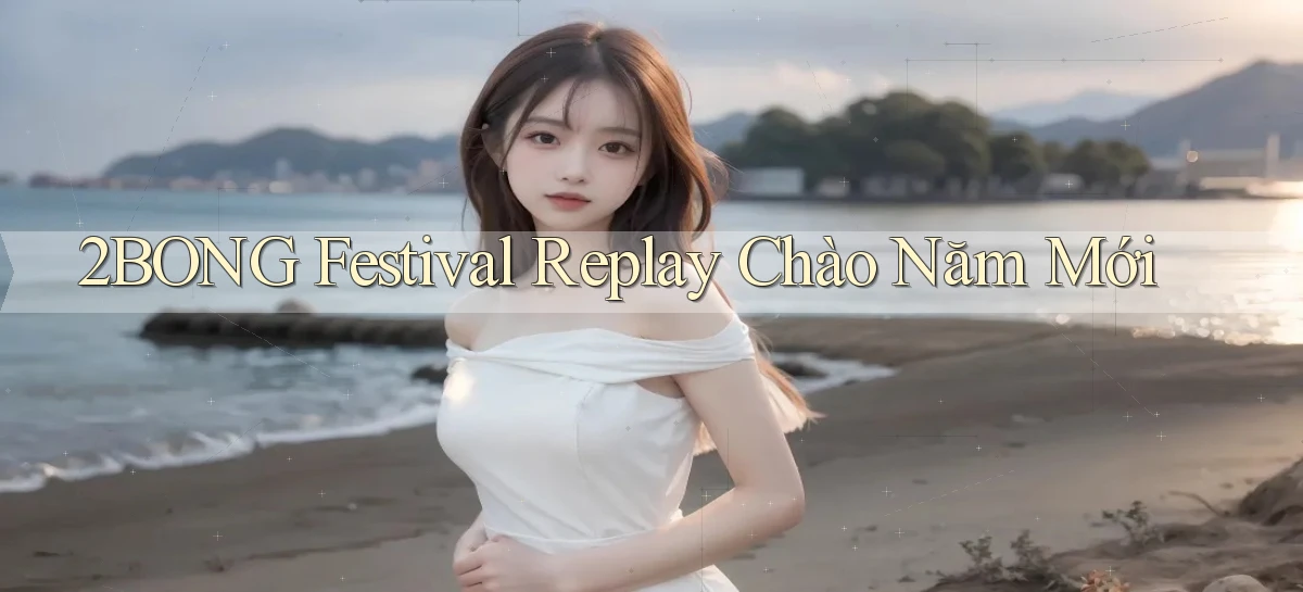 2bong  festival replay chào năm mới