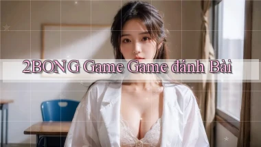 2bong  game game đánh bài