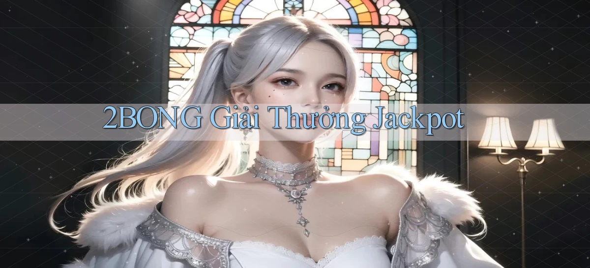 2bong  giải thưởng jackpot