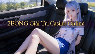 2bong  giải trí casino online
