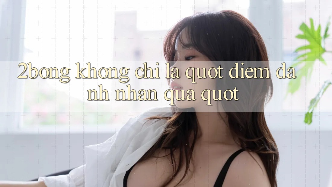 2Bong Không Chỉ Là " Điểm Danh Nhận Quà"