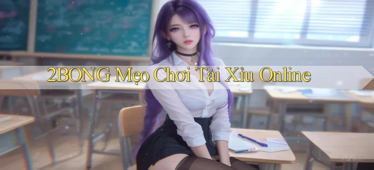 2bong  mẹo chơi tài xỉu online