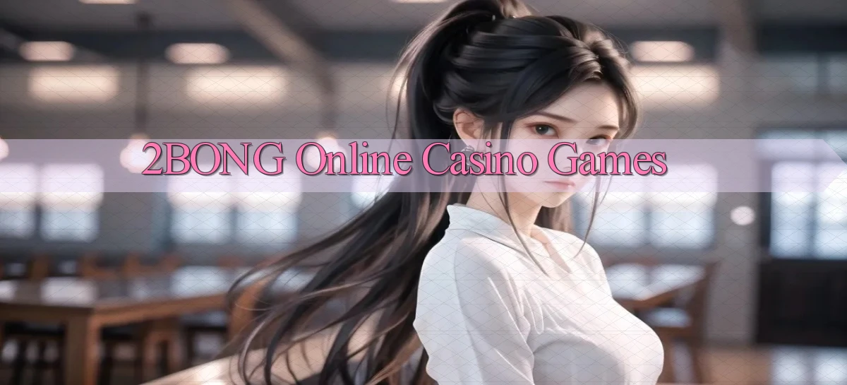 2bong Online Casino Games