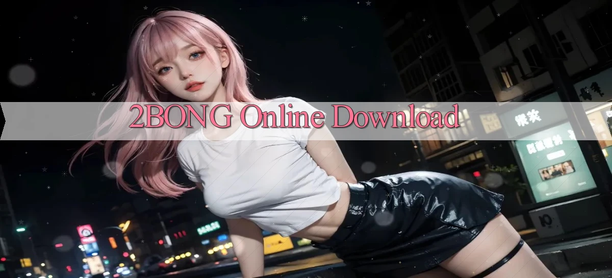 2bong Online Download