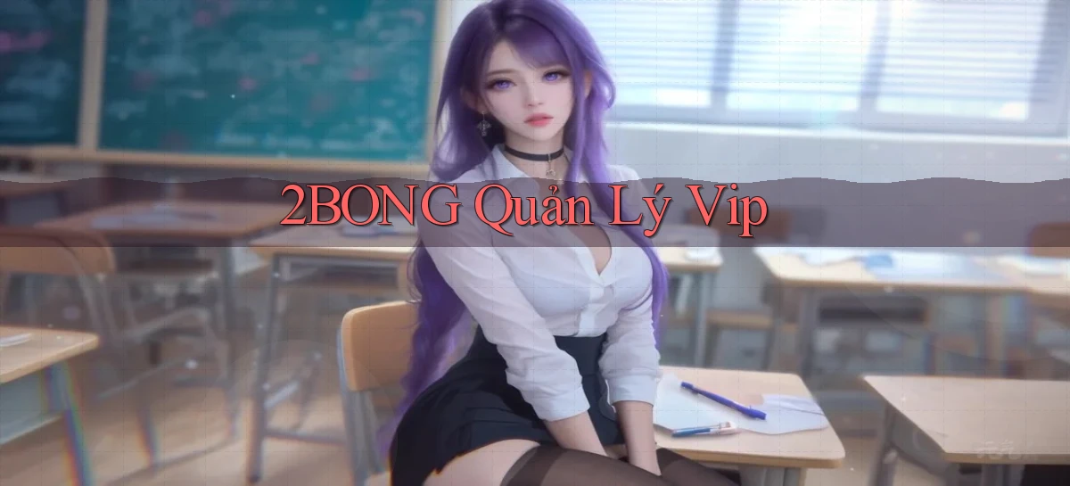 2bong  quản lý vip