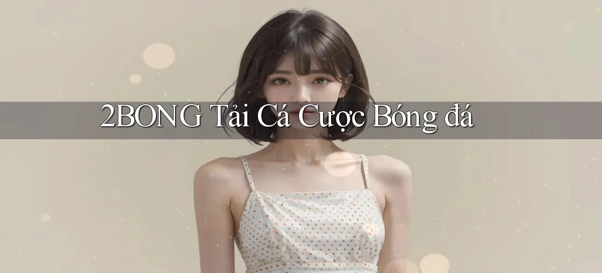 2bong  tải cá cược bóng đá