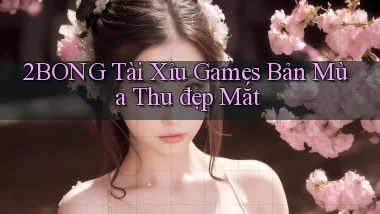 2bong  tài xỉu games bản mùa thu đẹp mắt