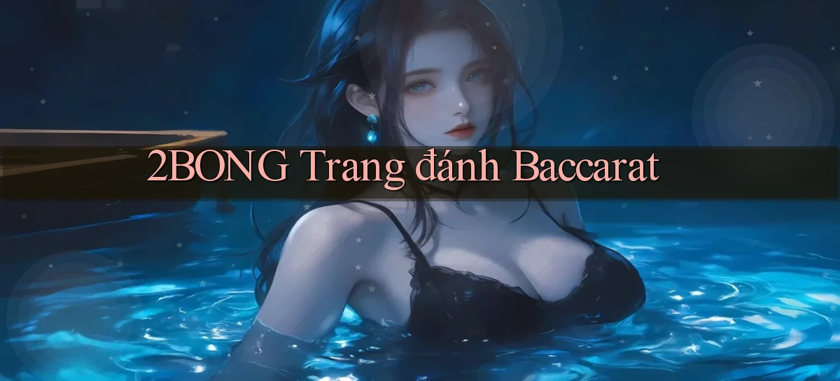 2bong  trang đánh baccarat